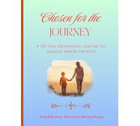 Chosen for the Journey: A 30-Day Devotional Journal for Special Needs Parents - Daily Bible Verses, Reflections & Writing Prompts: 8.5 x 11 - 72 Pages
