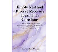 Christian Devotional Journal for Mothers Facing Empty Nest and Divorce: Scripture, Guided Writing Prompts for Grief Recovery, Loss of Identity, ... Strength, Trusting God Through Heartbreak