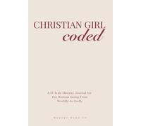 Christian Girl Coded: A 17-Trait Identity Journal for the Woman Going From Worldly to Godly