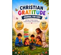 Christian Gratitude Journal for Kids: 365 Days of Thankfulness to God, Daily Bible Verses, Devotional Writing Prompts & Doodle for Boys and Girls