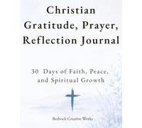 Christian Gratitude, Prayer, and Reflection Journal: 30 Days of Faith, Peace, and Spiritual Growth