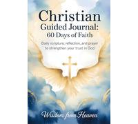 Christian Guided Journal: 60 Days of Faith: Daily Scripture, Reflection, and Prayer to Strengthen Your Trust in God