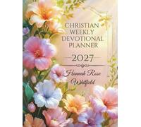 Christian Weekly Devotional Planner 2027: A Faith-Filled Year of Scripture, Prayer, and Gratitude for Women