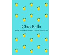 Ciao Bella: A Beautiful Notebook for Self-Love, Gratitude, Reflection & Personal Growth | 200 Numbered Pages | 6 x 9 Journal for Women