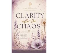 Clarity After the Chaos - Truth, Awareness, & Validation: A Reflective Journal for Women Reclaiming Their Voice, Confidence & Peace