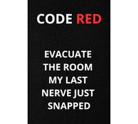 CODE RED EVACUATE THE ROOM MY LAST NERVE JUST SNAPPED: Funny Nurse Notebook. Eco Friendly Lined Journal Gift for Nursing Students, ER, ICU and Night Shift Nurses. 108 Pages, Matte Cover