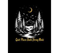 Composition Notebook # 7.5" × 9.25" Size # 200 Pages # Wide Ruled Notebook for School, College, Students and Everyday Notes: The cover reads: Quiet Places Build Strong Minds.