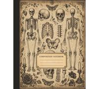 Composition Notebook College Ruled: Human Skeleton Anatomy Vintage Medical Illustration | Skull Skeleton Med School Student Gift Journal | 7.5x9.25 inches, 100 College Ruled Pages