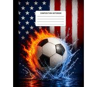 Composition Notebook Wide Ruled American Flag Soccer: Lined Paper Journal for Boys, Girls, Kids, Students, Children, and Soccer Fans with USA Flag ... 120 Pages, 60 Sheets, 7.5 x 9.25 Inches