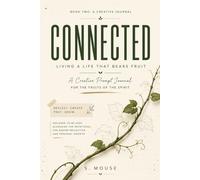 Connected - Living a Life That Bears Fruit: A Creative Prompt Journal for the Fruits of the Spirit