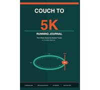 Couch to 5K Running Journal: The 9-Week Session-by-Session Tracker for Complete Beginners -- Log Every Run, Track Your Progress, Cross the 5K Finish Line