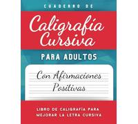 Cuaderno de Caligrafía Cursiva para Adultos Con Afirmaciones Positivas: Libro de Caligrafía Para Mejorar La Letra Cursiva