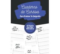 Cuaderno De Cursiva - Para Practicar Tu Caligrafía: Cuadernillo de escritura caligráfica para niños, adolescentes y adultos | 120 páginas | Frase motivadora en cada página | DIN-A4 | 8.27''x11.69''