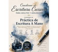 Cuaderno de Escritura Cursiva Para Adultos y Adolescente: Cuaderno de Práctica de Escritura A Mano, Mejora tu Letra y tu Caligrafía con Ejercicios de ... y Citas Históricas. La versión cremosa