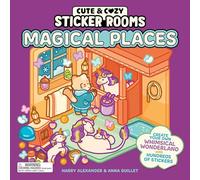 Cute & Cozy Sticker Rooms: Magical Places: Create Your Own Whimsical Wonderland with Hundreds of Stickers