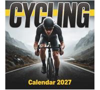 Cycling Calendar 2027: The Ultimate 12-Month Motivation for Road Cyclists, Sprinters, and Endurance Athletes