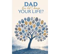 Dad, How Did I Change Your Life?: A meaningful guided journal designed to help fathers reflect on the powerful journey of watching, loving, and caring for a child with a disability.
