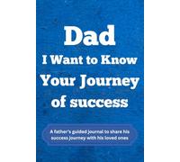 Dad I want to know your Journey of Success: A Father’s Guided Journal to Share His Success Journey with His Loved Ones | Best Birthday Gift for ... Family | Guided Journal | Best Christmas Gift