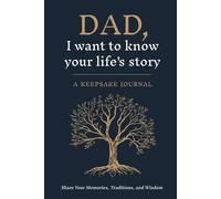 Dad, I want to know your life's story: A Keepsake Journal, Share Your Memories, Traditions, and Wisdom
