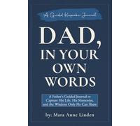 Dad, In Your Own Words: A Father's Guided Journal to Capture His Life, His Memories. and the Wisdom Only He Can Share