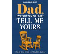 Dad, I've Told You My Heart, Tell Me Yours: A Full Color Fill-in-the-Blank Journal with 10 Statements from Child & 23 Guided Questions for Dad, Gift for Father's Day, Birthday, Christmas