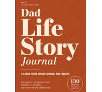 Dad Life Story Journal: A Large Print Guided Journal for Fathers with 130 Prompts to Share His Memories, Stories & Legacy (The Clear Legacy Series)