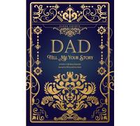 Dad Tell Me Your Story: A Father's Life Story Keepsake Journal to Fill in and Give Back (Tell Me Your Story (Family Members' Stories))