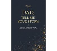 Dad, Tell Me Your Story: A Guided Journal to Capture Your Memories, Wisdom and Legacy - Includes Meminto Stories Companion Access (Life Stories: Memory Books by Meminto)