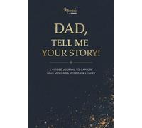 Dad, Tell Me Your Story: A Guided Journal to Capture Your Memories, Wisdom and Legacy - Includes Meminto Stories Companion Access (Life Stories: Memory Books by Meminto)