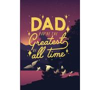 DAD YOU'RE THE Greatest OF all time: A Thoughtful Gift Journal for Fathers