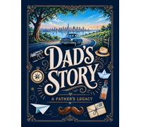 Dads story journal - a father's legacy: Turning every page into the story of you, a dad book to fill out and share memories, so you can tell me ... I don't know, and keep it just between us