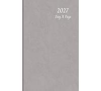Daily Calendar Planner 2027: Grey Diary with Monthly Summary Pages + Day A Page = Full Year | 5 x 8 (12.7 cm x 20.32 cm) | Perfect for Teens & Adults | Leisure & Gifts