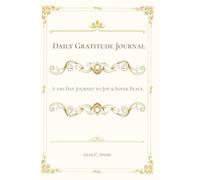 Daily Gratitude Journal: A 100 Day Journey to Joy & Inner Peace