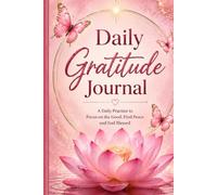 Daily Gratitude Journal: A Year of Thankfulness, Mindfulness, Positive Reflections, Daily Affirmations and Self-Care