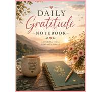 Daily Gratitude Notebook: A Journal for a Thankful Heart | Daily Reflection, Mindfulness, Gratitude & Personal Growth