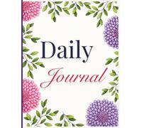 Daily Journal Coloring Book: A Beautiful Floral Writing Notebook with Botanical Borders, Lined Pages for Journaling, Notes, Reflection, and Daily Inspiration