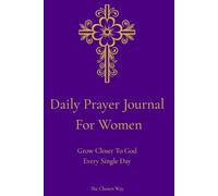 Daily Prayer Journal For Women: Grow Closer To God Every Single Day