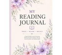 Daily Reading Journal & Book Tracker | Reading Log, Book Review & Notes for Book Lovers: A Beautiful Book Log for Recording Reading Progress, Reviews, Ratings, Favorite Quotes, and Reading Goals