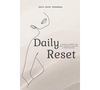 Daily Reset: A Self Love Journal for Reflection, Healing & Mindfulness: Come Back to Yourself