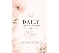 Daily Task Planner for Teens: Focus, Goals & Positive Habits: A Beautiful Daily Organizer to Stay Focused, Build Confidence, Manage Time, and Achieve Your Goals Step by Step