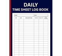 Daily Time Sheet Log Book: The Complete Work Hours Tracker for Employees and Small Business Simple In & Out Record Sheet to Track Daily, Weekly, and ... Home & Remote Work | 8.5” x 11” | 120 Pages