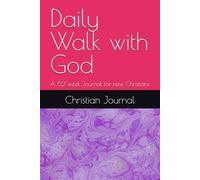 Daily Walk with God: A 52 week Journal for new Christians