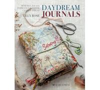 Daydream Journals: Memories, Ideas & Inspiration in Stitch, Cloth & Thread
