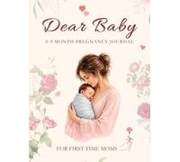 Dear Baby: A 9 Month Pregnancy Journal for First Time Moms | Guided Memory Book to Write Letters, Capture Moments & Cherish Your Baby Journey