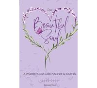 Dear Beautiful Soul: A Women's Self-Care Planner & Journal for Reflection, Growth, Gratitude & Self-Love