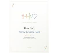 Dear God, From a Grieving Heart: A 30-Day Scripture Journal for the Tears, the Silence, and the Slow Road Back to Hope
