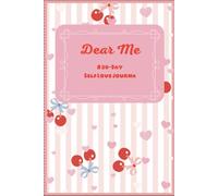 Dear Me: A Self-Love Journal: 30 Days of Positivity, Confidence & Self Growth