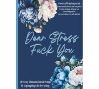 Dear Stress Fuck You: A Prompted Sweary Journal for Adults to Unfuck Your Life, Let go of the Bullshit and Love Your Badass Self, Cute Self Help Books