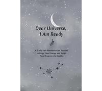 Dear Universe, I Am Ready: A Daily 369 Manifestation Journal to Align Your Energy And Script Your Dreams Into Reality