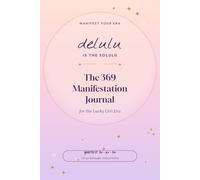 Delulu is the Solulu: A 369 Manifestation Journal for the Lucky Girl Era